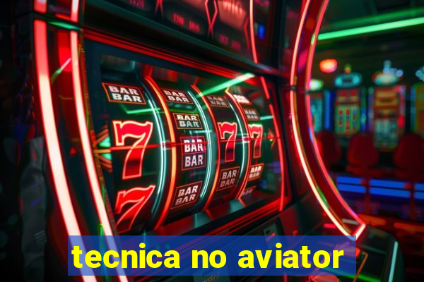 tecnica no aviator